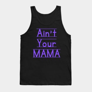 Ain't Your Mama Funny Human Right Slogan Man's & Woman's Tank Top